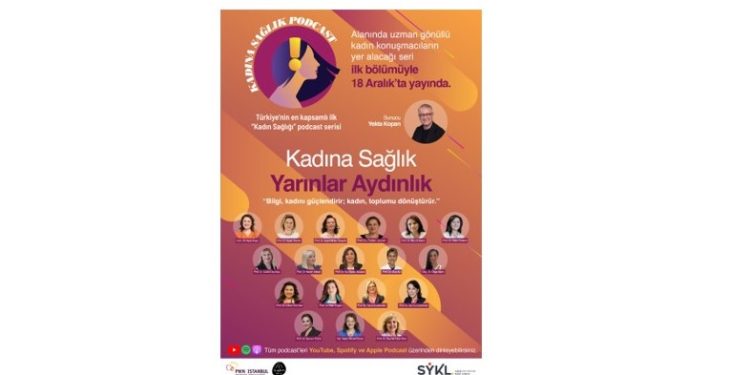 TÜRKİYE’NİN İLK VE EN KAPSAMLI KADIN SAĞLIĞI PODCAST SERİSİ “KADINA SAĞLIK” YAYINDA