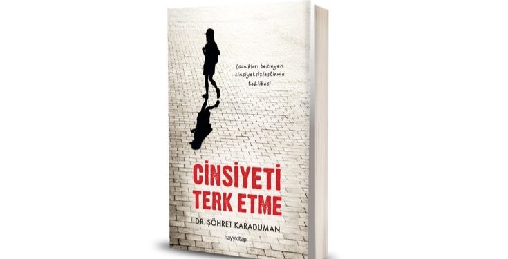 Nörobilim Uzmanı Dr. Şöhret Karaduman’dan “Cinsiyeti Terk Etme” kitabı