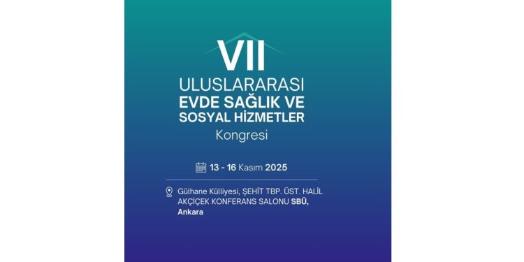 7. Uluslararası Evde Sağlık ve Sosyal Hizmetler Kongresi 13 Kasım’da Ankara’da başlıyor